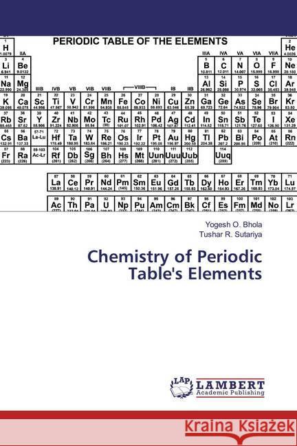 Chemistry of Periodic Table's Elements Bhola, Yogesh O.; Sutariya, Tushar R. 9786200278760