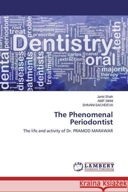 The Phenomenal Periodontist : The life and activity of Dr. PRAMOD MARAWAR Shah, Janki; MANI, AMIT; SACHDEVA, SHIVANI 9786200279149