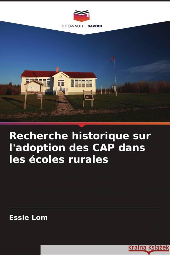 Recherche historique sur l'adoption des CAP dans les écoles rurales Lom, Essie 9786200279705