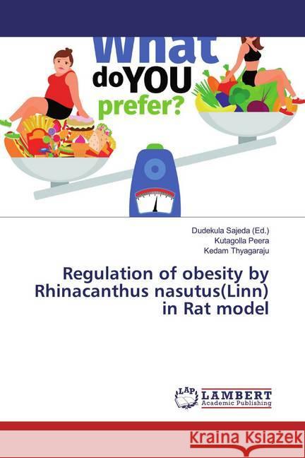 Regulation of obesity by Rhinacanthus nasutus(Linn) in Rat model Peera, Kutagolla; Thyagaraju, Kedam 9786200279774