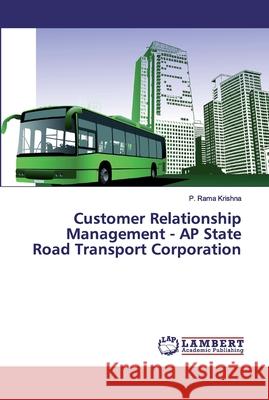 Customer Relationship Management - AP State Road Transport Corporation Rama Krishna, P. 9786200280589