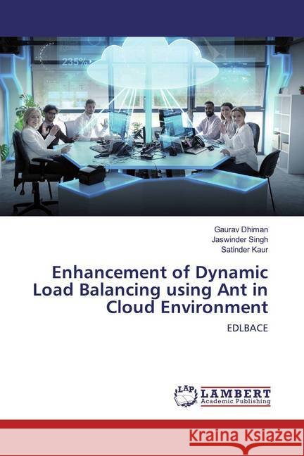 Enhancement of Dynamic Load Balancing using Ant in Cloud Environment : EDLBACE Dhiman, Gaurav; Singh, Jaswinder; Kaur, Satinder 9786200280756