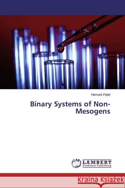 Binary Systems of Non-Mesogens Patel, Hemant 9786200281012