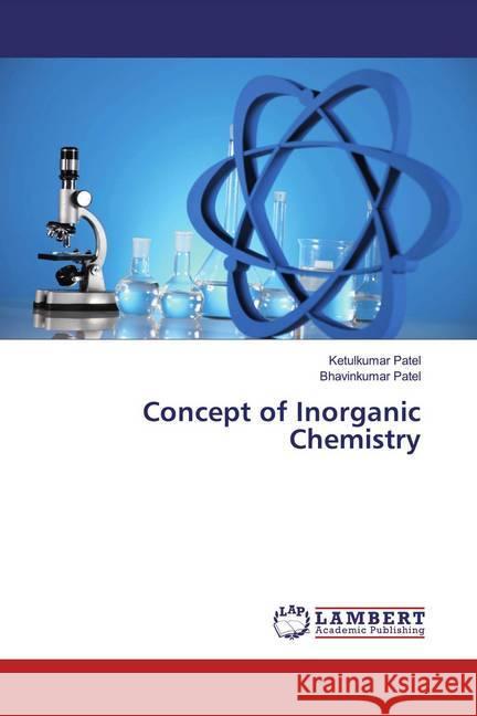 Concept of Inorganic Chemistry Patel, Ketulkumar; Patel, Bhavinkumar 9786200281500