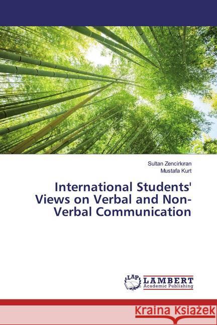 International Students' Views on Verbal and Non-Verbal Communication Zencirkiran, Sultan; Kurt, Mustafa 9786200281906 LAP Lambert Academic Publishing