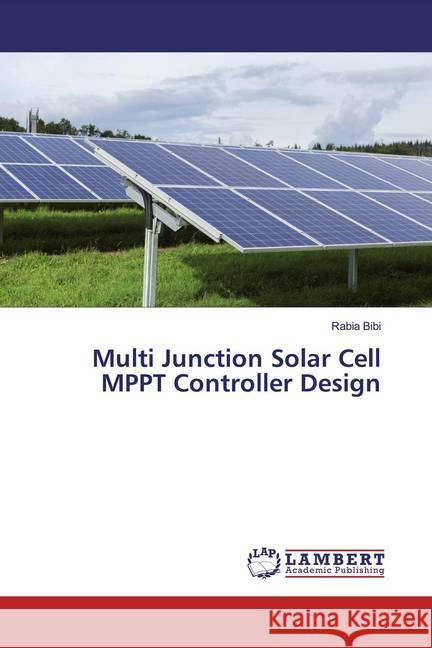 Multi Junction Solar Cell MPPT Controller Design Bibi, Rabia 9786200281937