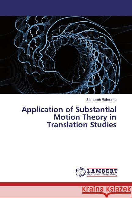 Application of Substantial Motion Theory in Translation Studies Rahnama, Samaneh 9786200282149 LAP Lambert Academic Publishing