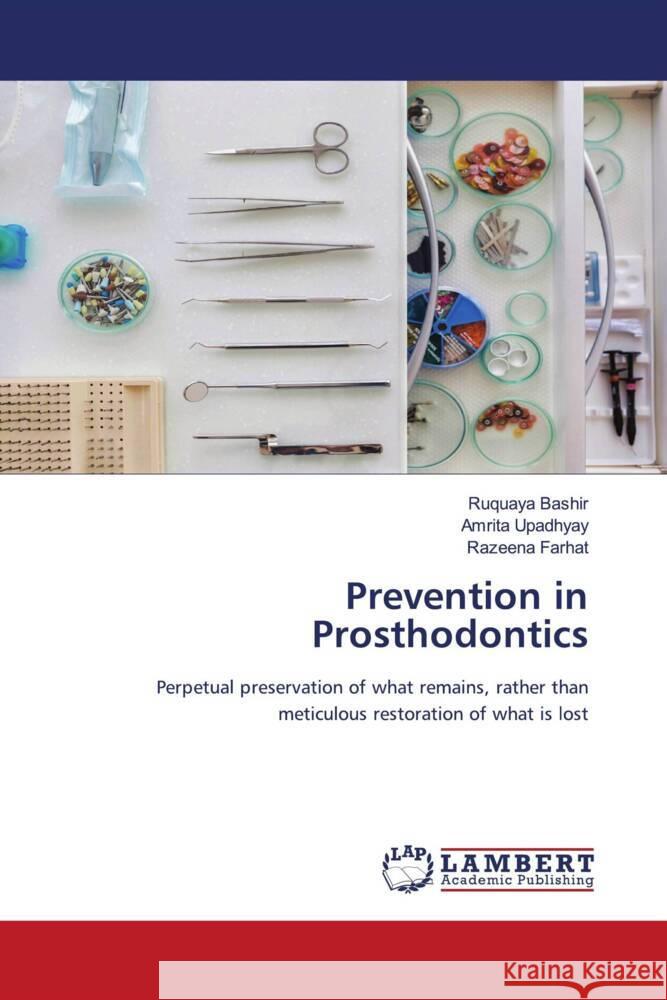 Prevention in Prosthodontics Bashir, Ruquaya, Upadhyay, Amrita, Farhat, Razeena 9786200282682 LAP Lambert Academic Publishing