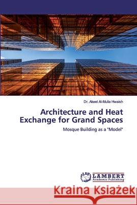 Architecture and Heat Exchange for Grand Spaces Akeel Al-Mulla Hwaish 9786200282866