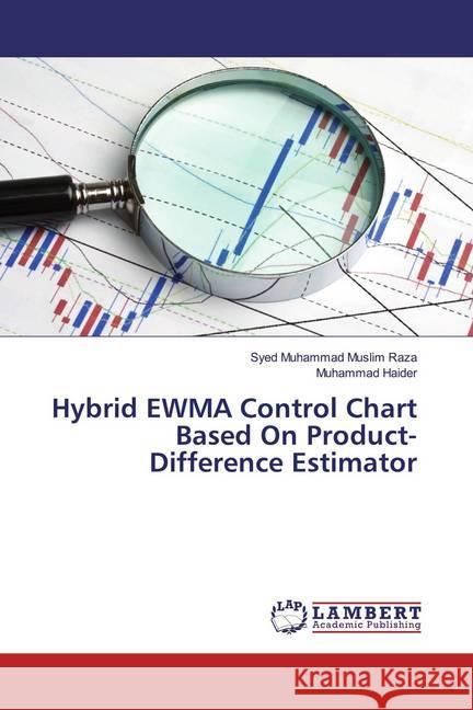 Hybrid EWMA Control Chart Based On Product- Difference Estimator Raza, Syed Muhammad Muslim; Haider, Muhammad 9786200283269 LAP Lambert Academic Publishing