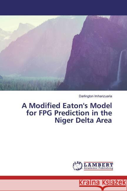 A Modified Eaton's Model for FPG Prediction in the Niger Delta Area Imhanzuaria, Darlington 9786200284082 LAP Lambert Academic Publishing