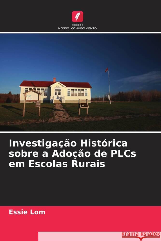 Investigação Histórica sobre a Adoção de PLCs em Escolas Rurais Lom, Essie 9786200284440