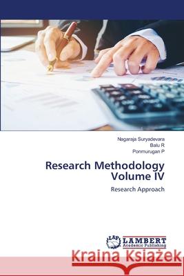 Research Methodology Volume IV Nagaraja Suryadevara Balu R Ponmurugan P 9786200284532