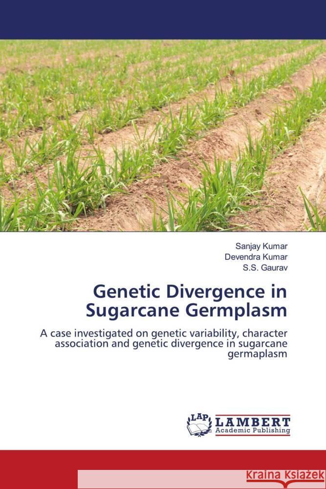 Genetic Divergence in Sugarcane Germplasm Kumar, Sanjay, Kumar, Devendra, Gaurav, S.S. 9786200286642 LAP Lambert Academic Publishing