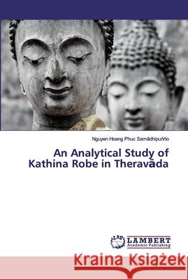 An Analytical Study of Kathina Robe in Theravāda Samādhipuñño, Nguyen Hoang Phuc 9786200288233