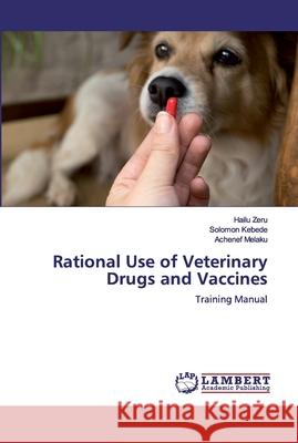 Rational Use of Veterinary Drugs and Vaccines Zeru, Hailu 9786200288714 LAP Lambert Academic Publishing