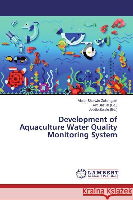 Development of Aquaculture Water Quality Monitoring System Galamgam, Victor Sherwin 9786200288721 LAP Lambert Academic Publishing