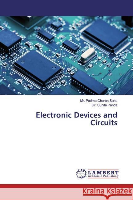 Electronic Devices and Circuits Sahu, Mr. Padma Charan; Panda, Sunita 9786200289186 LAP Lambert Academic Publishing