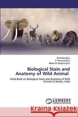 Biological Stain and Anatomy of Wild Animal Deka, Anil 9786200289209