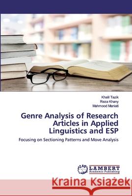 Genre Analysis of Research Articles in Applied Linguistics and ESP Khalil Tazik, Reza Khany, Mahmood Maniati 9786200291561 LAP Lambert Academic Publishing