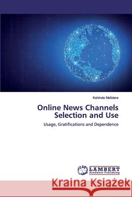 Online News Channels Selection and Use Mefolere, Kehinde 9786200292742