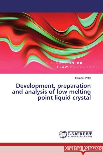 Development, preparation and analysis of low melting point liquid crystal Patel, Hemant 9786200293442