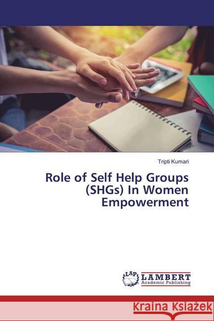 Role of Self Help Groups (SHGs) In Women Empowerment Kumari, Tripti 9786200294067