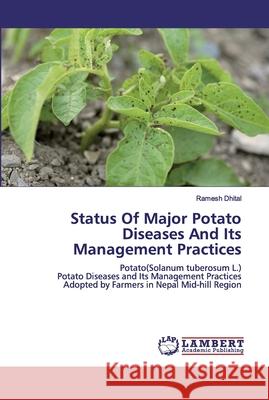 Status Of Major Potato Diseases And Its Management Practices Dhital, Ramesh 9786200295002 LAP Lambert Academic Publishing