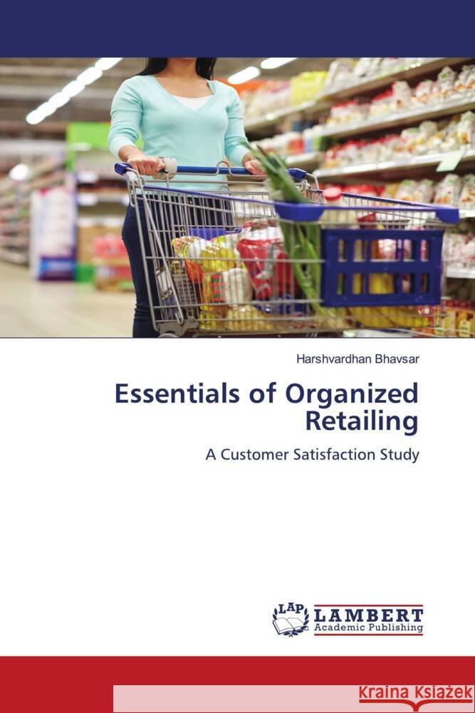 Essentials of Organized Retailing Bhavsar, Harshvardhan 9786200296481