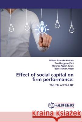 Effect of social capital on firm performance Kankam, William Adomako 9786200297174 LAP Lambert Academic Publishing