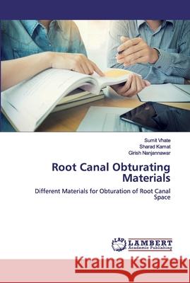 Root Canal Obturating Materials Vhate, Sumit 9786200297242 LAP Lambert Academic Publishing