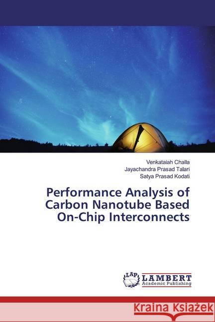 Performance Analysis of Carbon Nanotube Based On-Chip Interconnects Challa, Venkataiah; TALARI, JAYACHANDRA PRASAD; Kodati, Satya Prasad 9786200297389