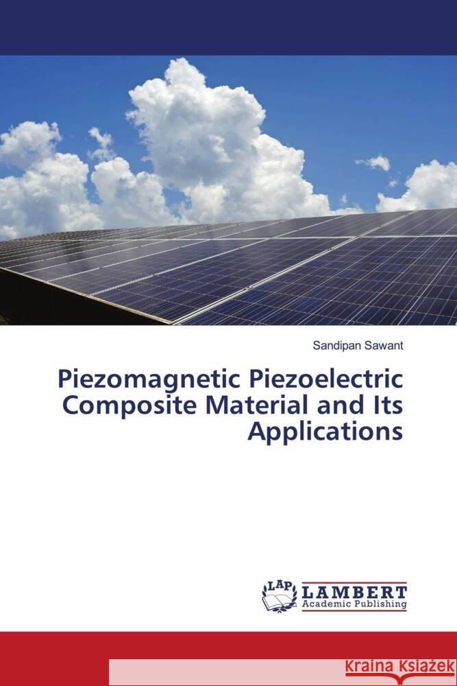 Piezomagnetic Piezoelectric Composite Material and Its Applications Sawant, Sandipan 9786200297754