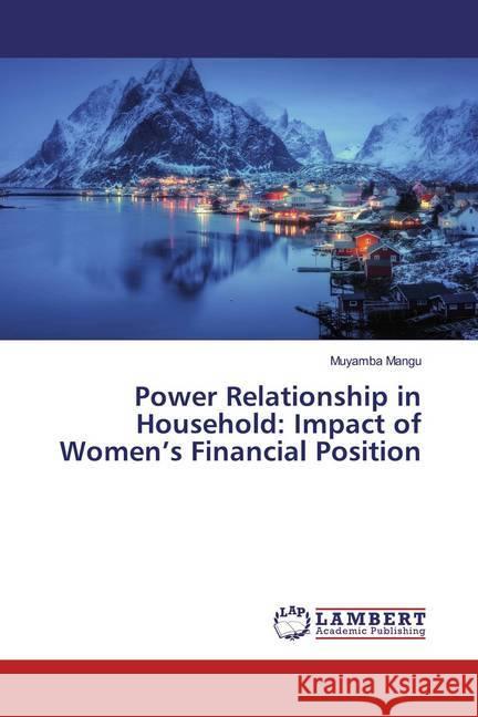 Power Relationship in Household: Impact of Women's Financial Position Mangu, Muyamba 9786200298348