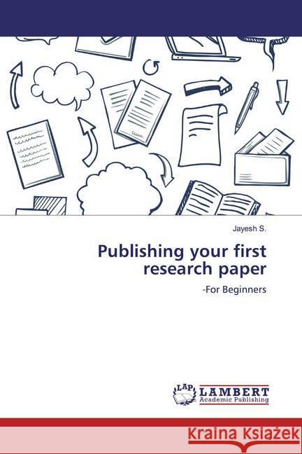 Publishing your first research paper : -For Beginners S., Jayesh 9786200298447