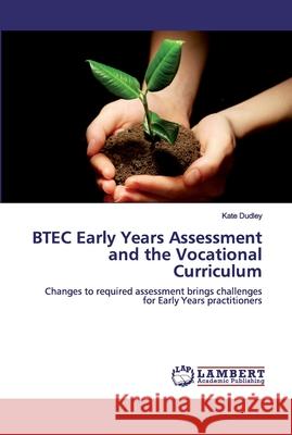 BTEC Early Years Assessment and the Vocational Curriculum Dudley, Kate 9786200298539