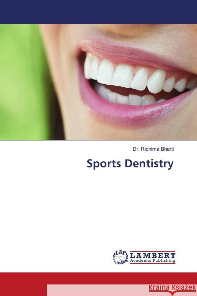 Sports Dentistry Bharti, Dr. Ridhima 9786200299284 LAP Lambert Academic Publishing