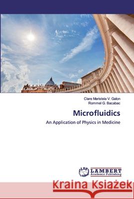 Microfluidics V. Galon, Clare Maristela 9786200299383 LAP Lambert Academic Publishing