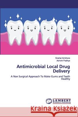Antimicrobial Local Drug Delivery Ambhore, Snehal 9786200299598 LAP Lambert Academic Publishing