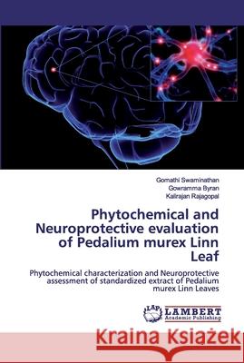 Phytochemical and Neuroprotective evaluation of Pedalium murex Linn Leaf Swaminathan, Gomathi 9786200300348 LAP Lambert Academic Publishing