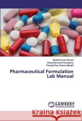 Pharmaceutical Formulation Lab Manual Kannan, Senthil Kumar; Duraisamy, Dhachinamoorthi; Chennu Maruthi, Prasada Rao 9786200300997 LAP Lambert Academic Publishing