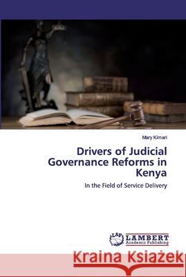 Drivers of Judicial Governance Reforms in Kenya Mary Kimari 9786200301314 LAP Lambert Academic Publishing