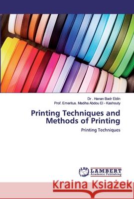 Printing Techniques and Methods of Printing Badr Eldin, Hanan 9786200301901