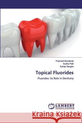 Topical Fluorides Patil, Sudha 9786200302137 LAP Lambert Academic Publishing