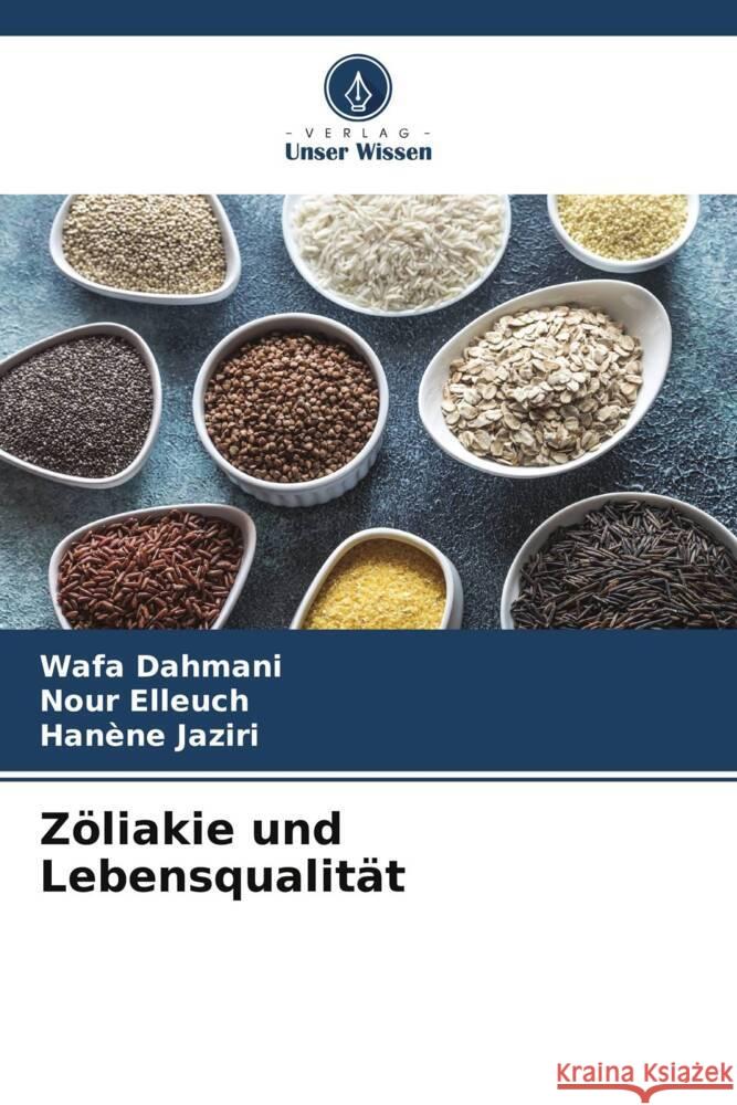 Zöliakie und Lebensqualität Dahmani, Wafa, Elleuch, Nour, Jaziri, Hanène 9786200302922 Verlag Unser Wissen