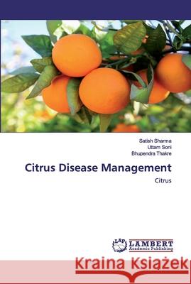Citrus Disease Management Uttam Soni, Bhupendra Thakre 9786200303561 LAP Lambert Academic Publishing