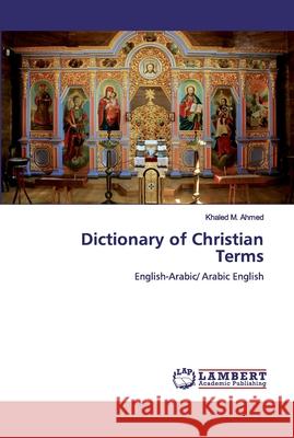 Dictionary of Christian Terms M. Ahmed, Khaled 9786200303646