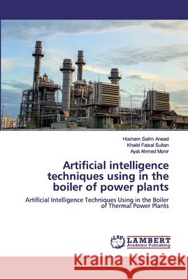 Artificial intelligence techniques using in the boiler of power plants Faisal Sultan, Khalid 9786200303738 LAP Lambert Academic Publishing