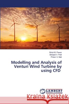 Modelling and Analysis of Venturi Wind Turbine by using CFD Girish B Pawar, Abhijeet V Patil, Pritam V Mali 9786200304476