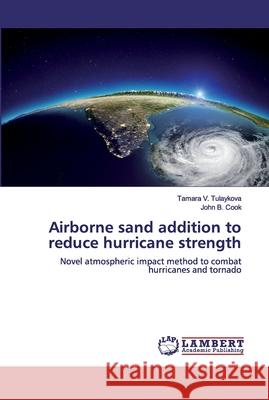 Airborne sand addition to reduce hurricane strength Tulaykova, Tamara V. 9786200304599